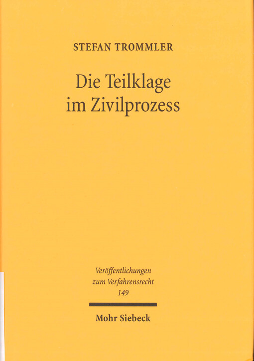 Die Teilklage im Zivilprozess : eine Untersuchung im Lichte der Prozesstaktik und der Verhaltensanforderungen in Prozesskostenhilfe und Rechtsschutzversicherung