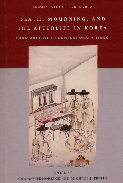 Death, mourning, and the afterlife in Korea : from ancient to contemporary times