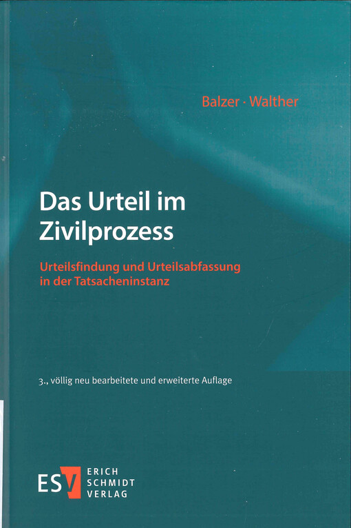 Das Urteil im Zivilprozess : Urteilsfindung und Urteilsabfassung in der Tatsacheninstanz