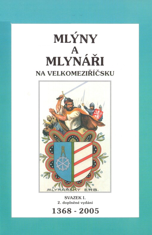 Mlýny a mlynáři na Velkomeziříčsku, 1. díl