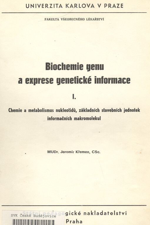 Biochemie genu a exprese genetické informace.1.,Chemie a metabolismus nukleotidů, základních stavebních jednotek informačních makromolekul