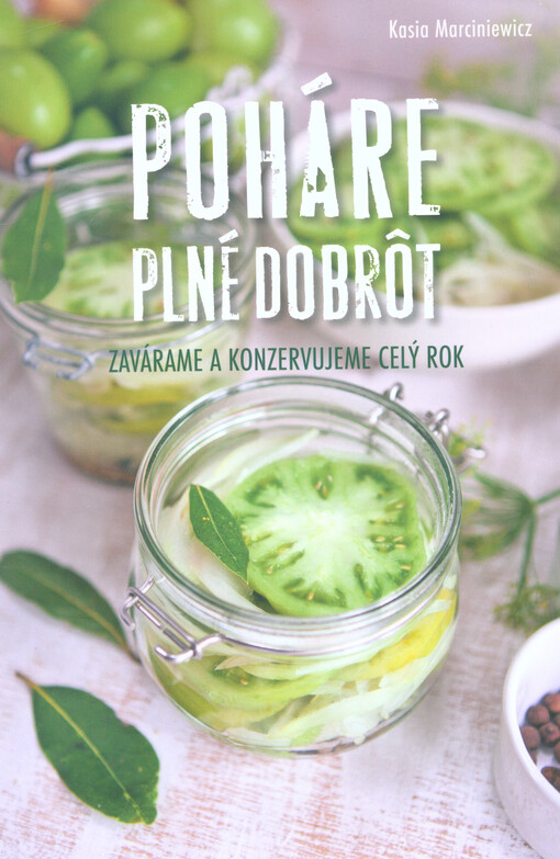 Poháre plné dobrôt : zavárame a konzervujeme celý rok