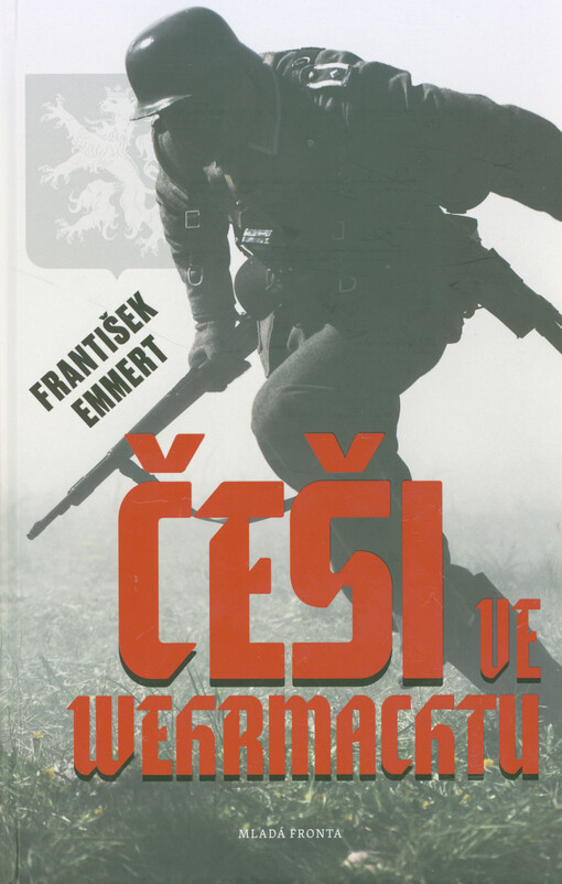 Češi ve wehrmachtu : zamlčované osudy