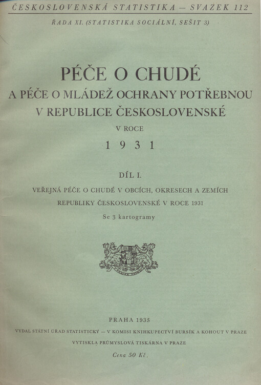Péče o chudé a péče o mládež ochrany potřebnou v republice Československé v roce 1931.Díl I,Veřejná péče o chudé v obcích, okresech a zemích republiky Československé v roce 1931