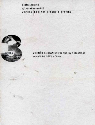 Zdeněk Burian - knižní obálky a ilustrace ve sbírkách SGVU v Chebu :7. prosince 2000 - 21. ledna 2001