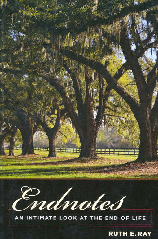 Endnotes : an intimate look at the end of life