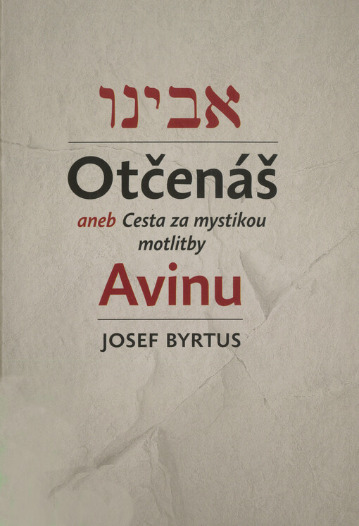Otčenáš, aneb, Cesta za mystikou modlitby Avinu