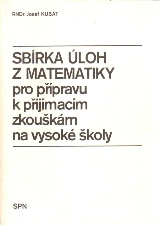 Sbírka úloh z matematiky pro přípravu k přijímacím zkouškám na vysoké školy