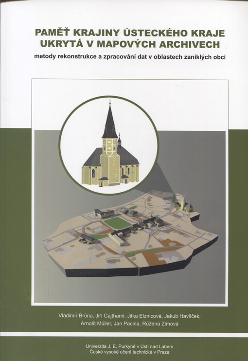 Paměť krajiny Ústeckého kraje ukrytá v mapových archivech : metody rekonstrukce a zpracování dat v oblastech zaniklých obcí
