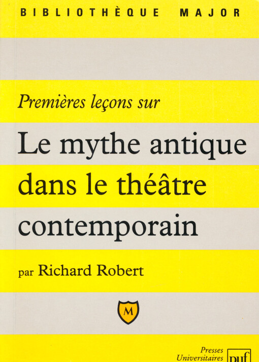 Premières leçons sur Le mythe antique dans le théâtre contemporain