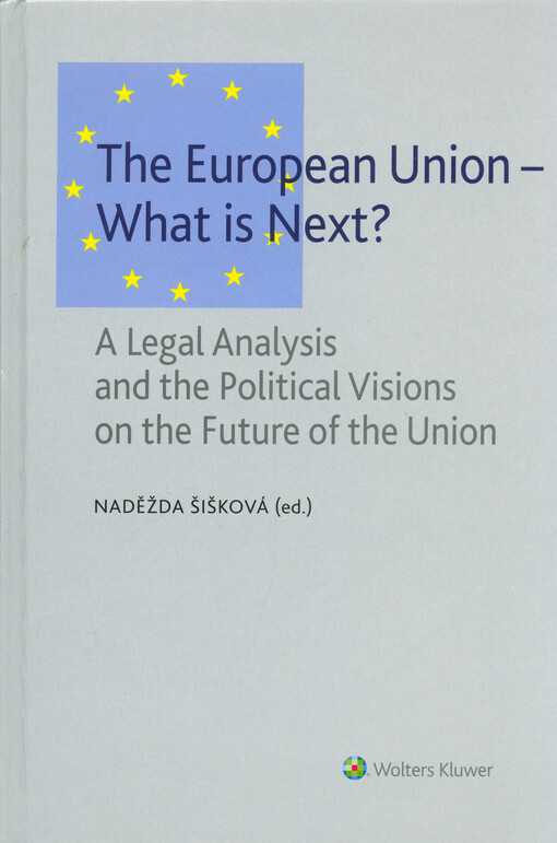 The European Union - what is next? : a legal analysis and the political visions on the future of the union