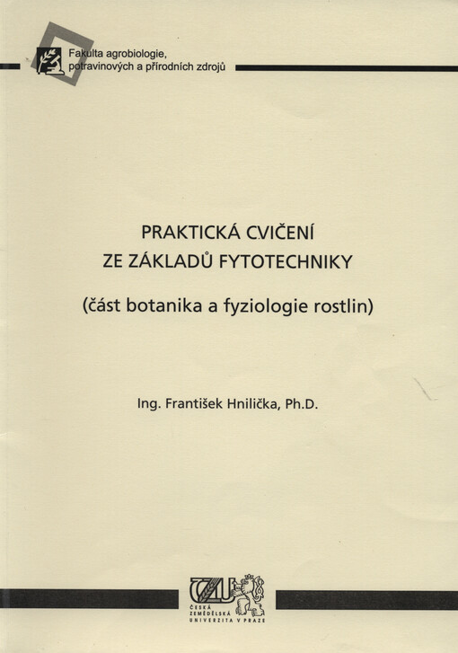 Praktická cvičení ze základů fytotechniky: (část botanika a fyziologie rostlin)