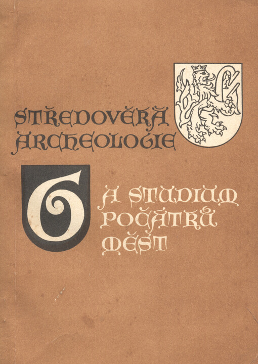 Středověká archeologie a studium počátků měst :sborník příspěvků přednesených na celostátní konferenci středověkých archeologů v Hradci Králové, 22.-27. září 1975