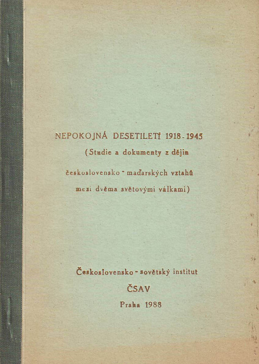 Nepokojná desetiletí :1918-1945 : studie a dokumenty z dějin československo-maďarských vztahů mezi dvěma světovými válkami