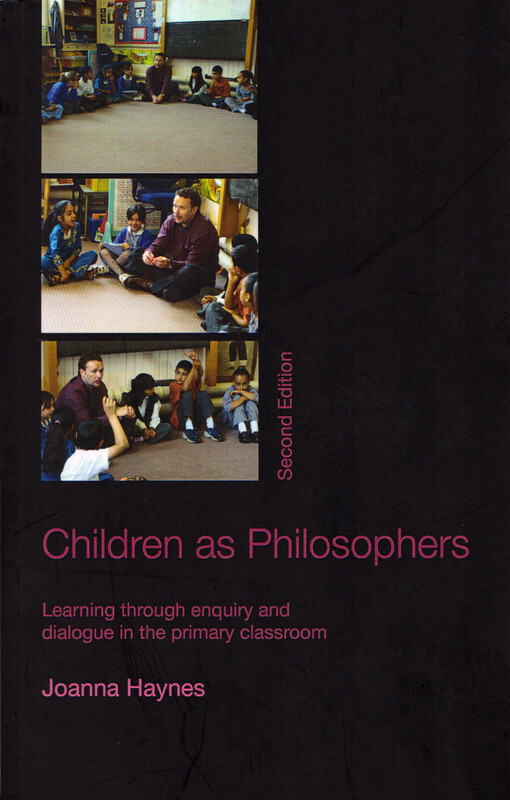 Children as philosophers : learning through enquiry and dialogue in the primary classroom