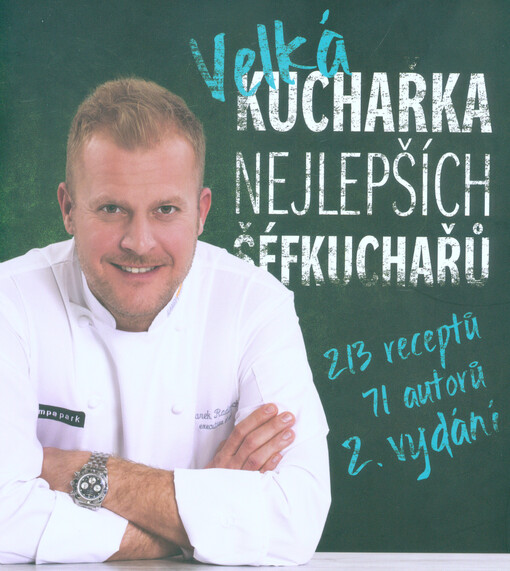 Velká kuchařka nejlepších šéfkuchařů : 213 receptů, 71 autorů