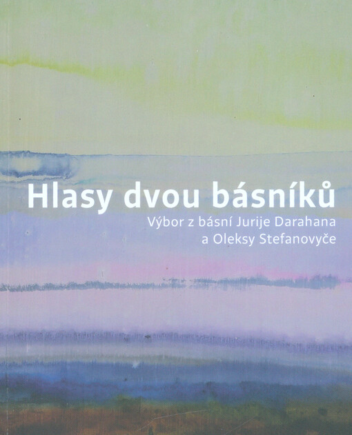 Hlasy dvou básníků: výbor z básní Jurije Darahana a Oleksy Stefanovyče