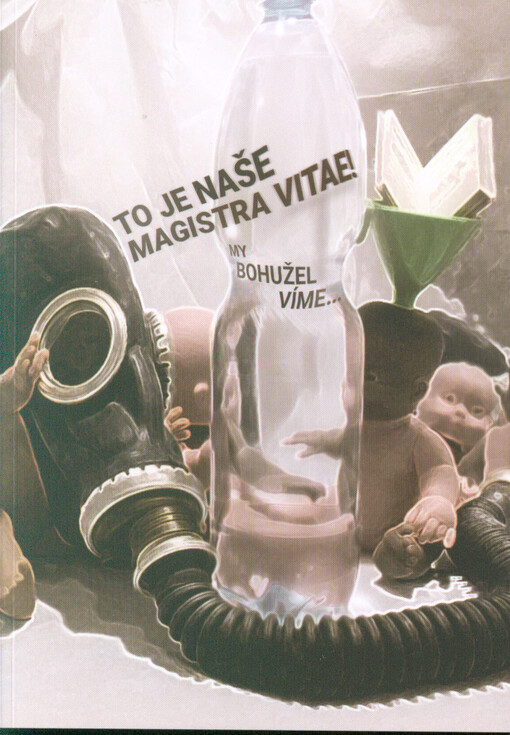 To je naše magistra vitae! : my bohužel víme...