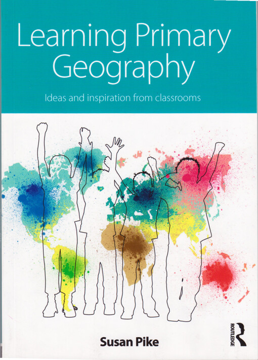 Learning primary geography : ideas and inspiration from classrooms