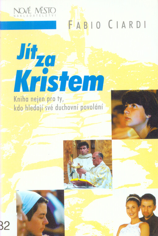 Jít za Kristem : kniha nejen pro ty, kdo hledají své duchovní povolání