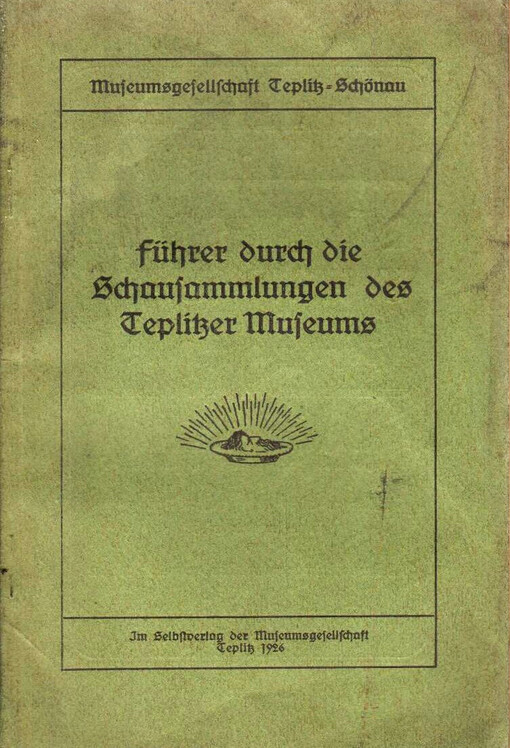 Führer durch die Schausammlungen des Teplitzer Museums