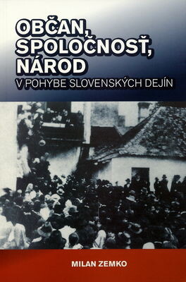 Občan, spoločnosť, národ v pohybe slovenských dejín