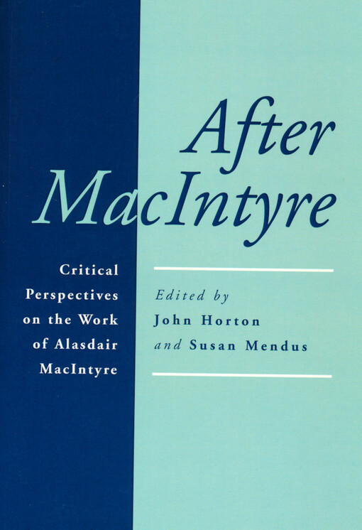 After MacIntyre : critical perspectives on the work of Alasdair MacIntyre