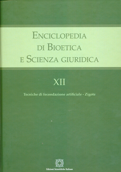 Enciclopedia di bioetica e scienza giuridica. Volume XII, Tecniche di fecondazione artificiale-Zigote