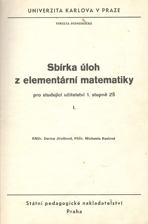 Sbírka úloh z elementární matematiky :pro studující učitelství 1. stupně ZŠ.I.
