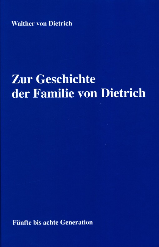 Zur Geschichte der Familie von Dietrich.