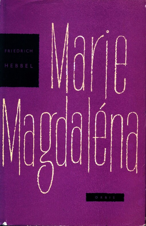 Marie Magdaléna :občanská tragédie ve 3 dějstvích