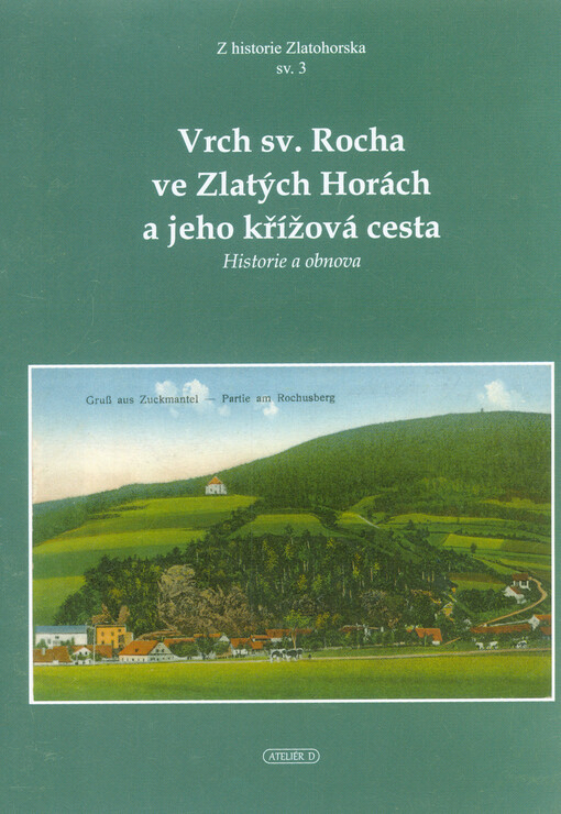 Vrch sv. Rocha ve Zlatých Horách a jeho křížová cesta : historie a obnova