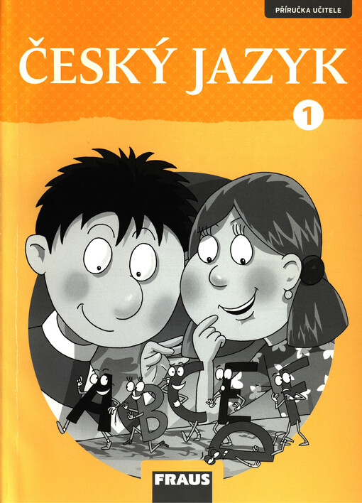 Český jazyk 1 – nová generace Příručka učitele - Horák Jan, Hněvsová Jitka, Ivicová Ivona, Sojková Dagmar