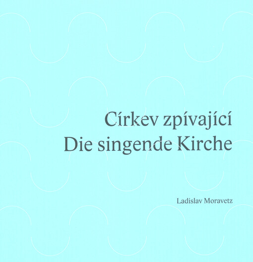 Církev zpívající = Die singende Kirche