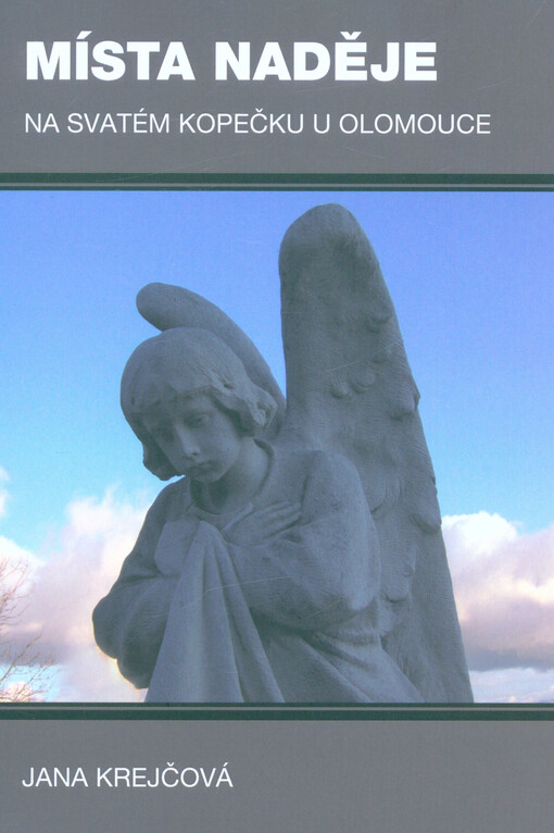 Místa naděje na Svatém Kopečku u Olomouce : krypty, hřbitovy a jiná pohřebiště a osoby tam pohřbené