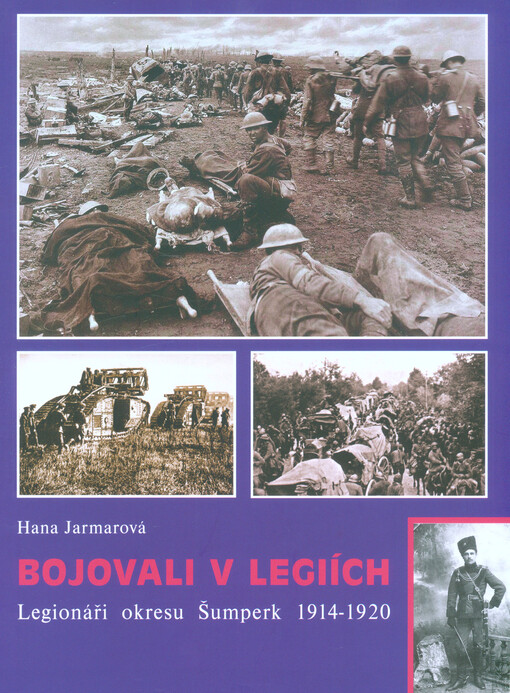 Bojovali v legiích : legionáři okresu Šumperk 1914-1920