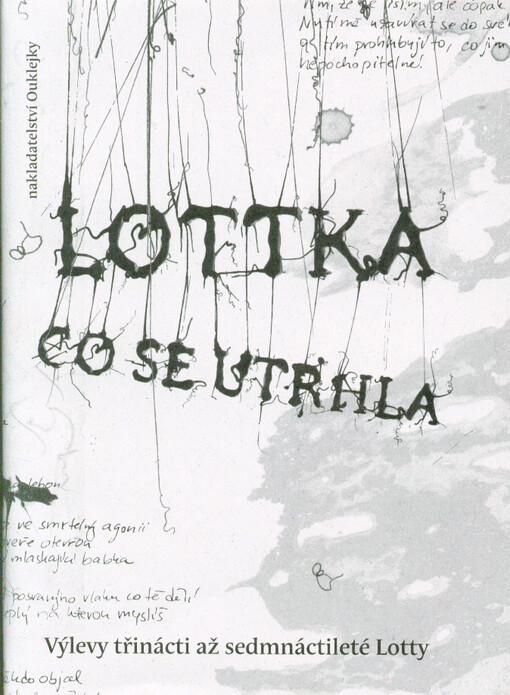 Lottka, co se utrhla : výlevy třinácti až sedmnáctileté Lotty
