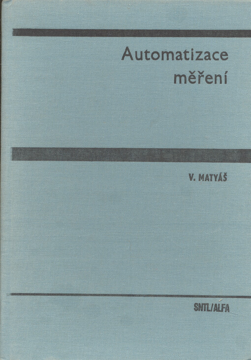 Automatizace měření: celostátní vysokoškolská příručka pro elektrotechnické fakulty vysokých škol technických