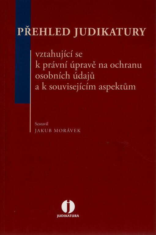 Přehled judikatury vztahující se k právní úpravě na ochranu osobních údajů a k souvisejícím aspektům