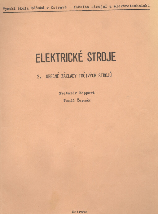 Elektrické stroje :Určeno pro posl. fak. strojní a elektrotechn.[Díl] 2.,Obecné základy točivých strojů