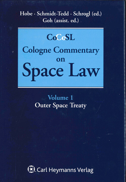 Cologne commentary on space law : in three volumes. Volume 1, Outer space treaty