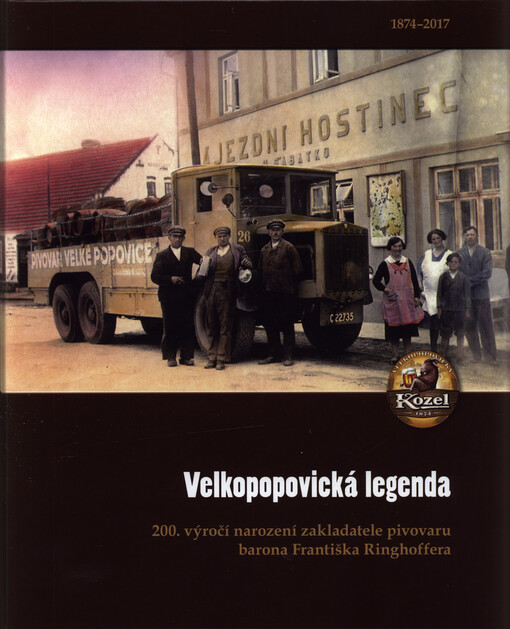 Velkopopovická legenda : 200. výročí narození zakladatele pivovaru barona Františka Ringhofera