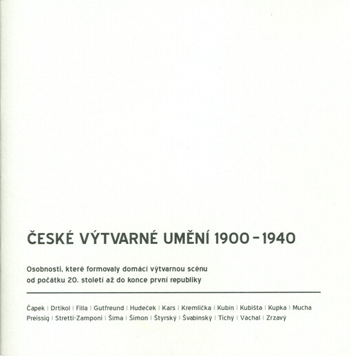České výtvarné umění 1900-1940 : osobnosti, které formovaly domácí výtvarnou scénu od počátku 20. století až do konce první republiky : výstava v Chodovské tvrzi 10.10.-23.11.2018