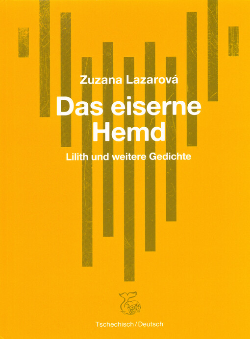 eiserne Hemd: Lilith und andere Gedichte = Železná košile : Lilith a další básně