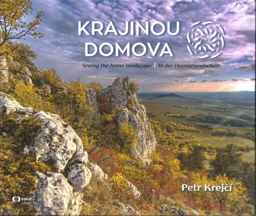 Krajinou domova / Seeing the home landscape / In der Heimatlandschaft