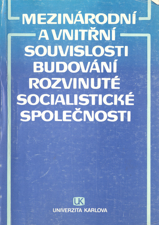 Mezinárodní a vnitřní souvislosti budování rozvinuté socialistické společnosti :stud. materiál pro učitele marxismu-leninismu na vys. školách