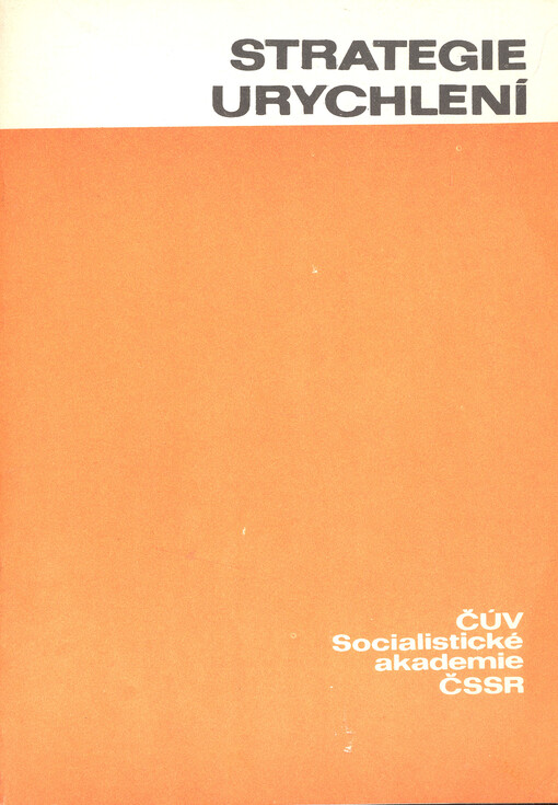 Strategie urychlení :Sociálně ekon. rozvoj a jeho realizace v 8. pětiletce : Obsahově met. materiál pro lektory Socialist. akademie ČSSR