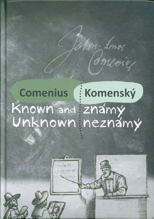 Comenius known and unknown = Komenský známý neznámý