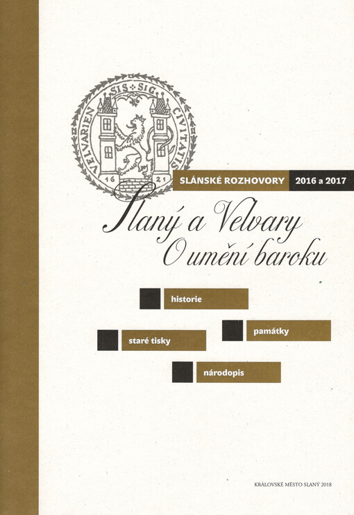 Slaný a Velvary o umění baroku : Slánské rozhovory : historie, památky, staré tisky, národopis