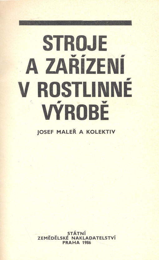 Stroje a zařízení v rostlinné výrobě :učebnice pro střední zemědělské školy oboru pěstitelství